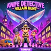 Knife Detective – Villain Hunt